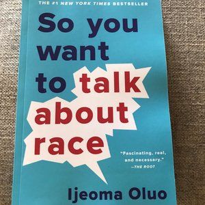 Book So You Want to Talk About Race by Ljeoma Oluo